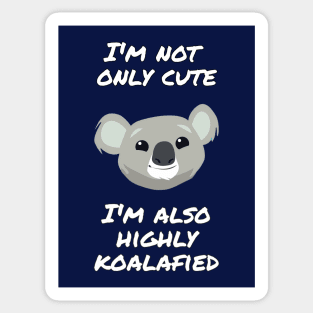 I'm not only cute, I'm also highly koalafied Sticker